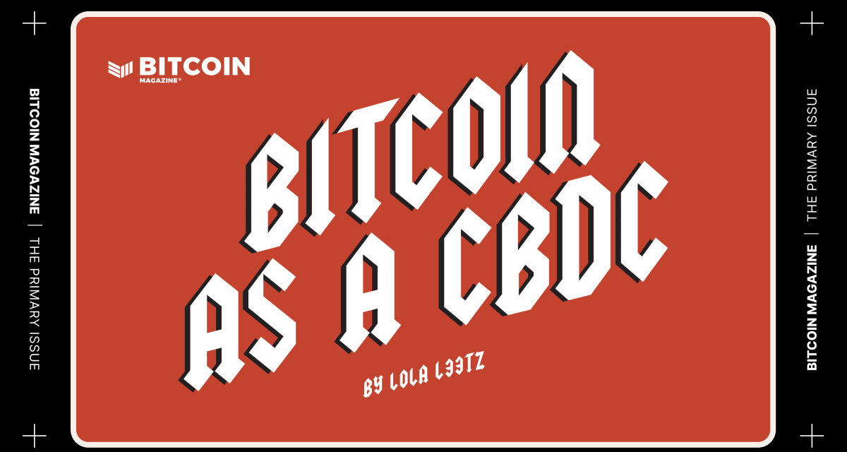 Bitcoin As A CBDC