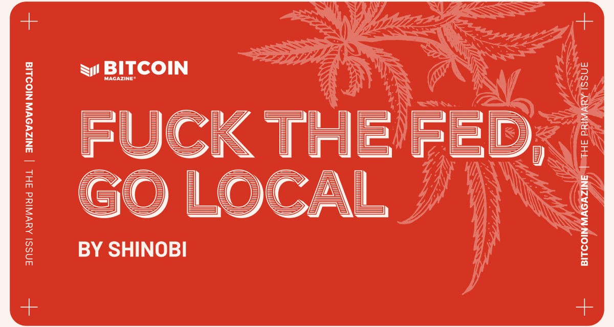 Fuck The Fed, Go Local