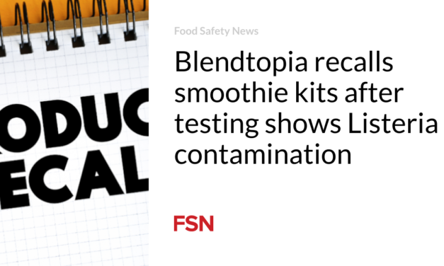 Blendtopia recalls smoothie kits after testing shows Listeria contamination