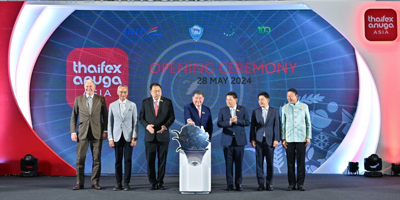 It’s Begun! “Phumtham” Opens THAIFEX-ANUGA ASIA 2024, A World-Class Food Expo Supporting SMEs and Innovative Products to Boost GDP, Expected to Generate 100 Billions