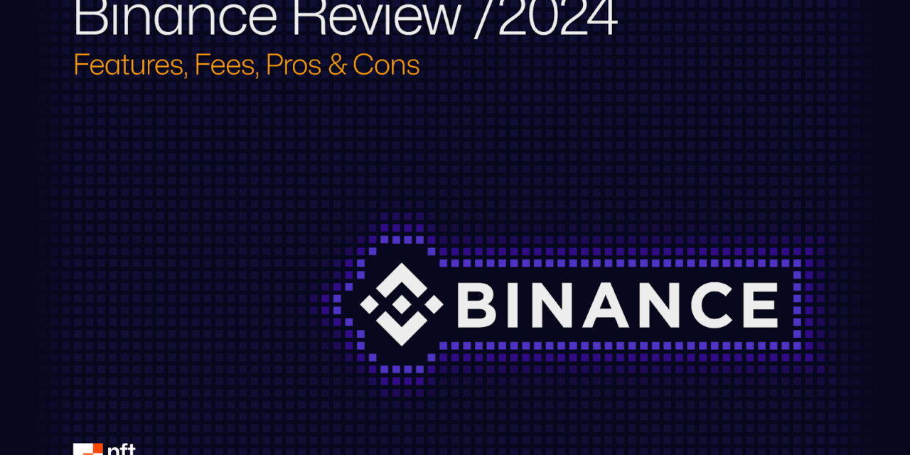 Binance Review 2024: Features, Fees, Pros & Cons