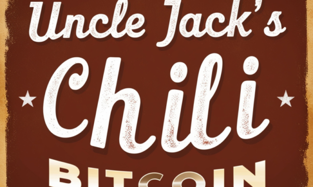 Uncle Jack’s Chili is Good for Bitcoin