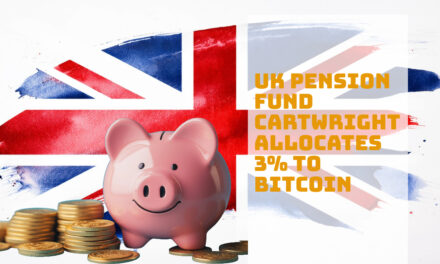 UK Pension Fund Cartwright Makes 3% Bitcoin Allocation