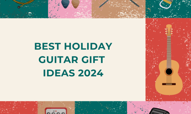 Best Holiday Guitar Gift Ideas 2024