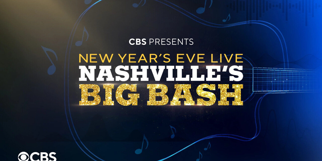 CBS’ New Year’s Eve Live: Nashville’s Big Bash Adds More To Lineup