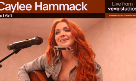 CAYLEE HAMMACK’S “LIVE FROM VEVO STUDIOS” PERFORMANCES OF “NO I AIN’T” AND “TUMBLEWEED MEN” OUT NOW